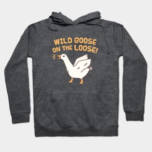Wild Goose On The Loose Funny Saying Hoodie